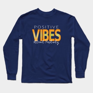 Positive Vibes Attract Positivity, Positivity Vibes Long Sleeve T-Shirt